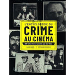 L'ENCYCLOPEDIE DU CRIME AU CINEMA. 200 FAITS DIVERS RACONTES PAR DES FILMS, Bauer Alain