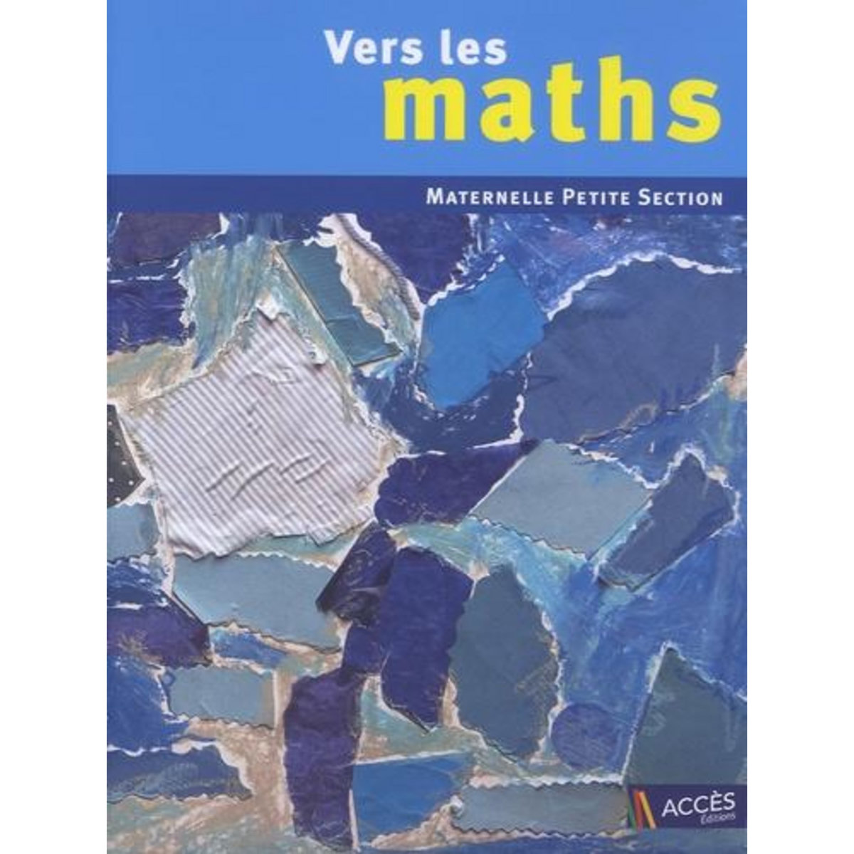 VERS LES MATHS PETITE SECTION. UNE PROGRESSION VERS LES MATHEMATIQUES A L'ECOLE MATERNELLE, Duprey Gaëtan