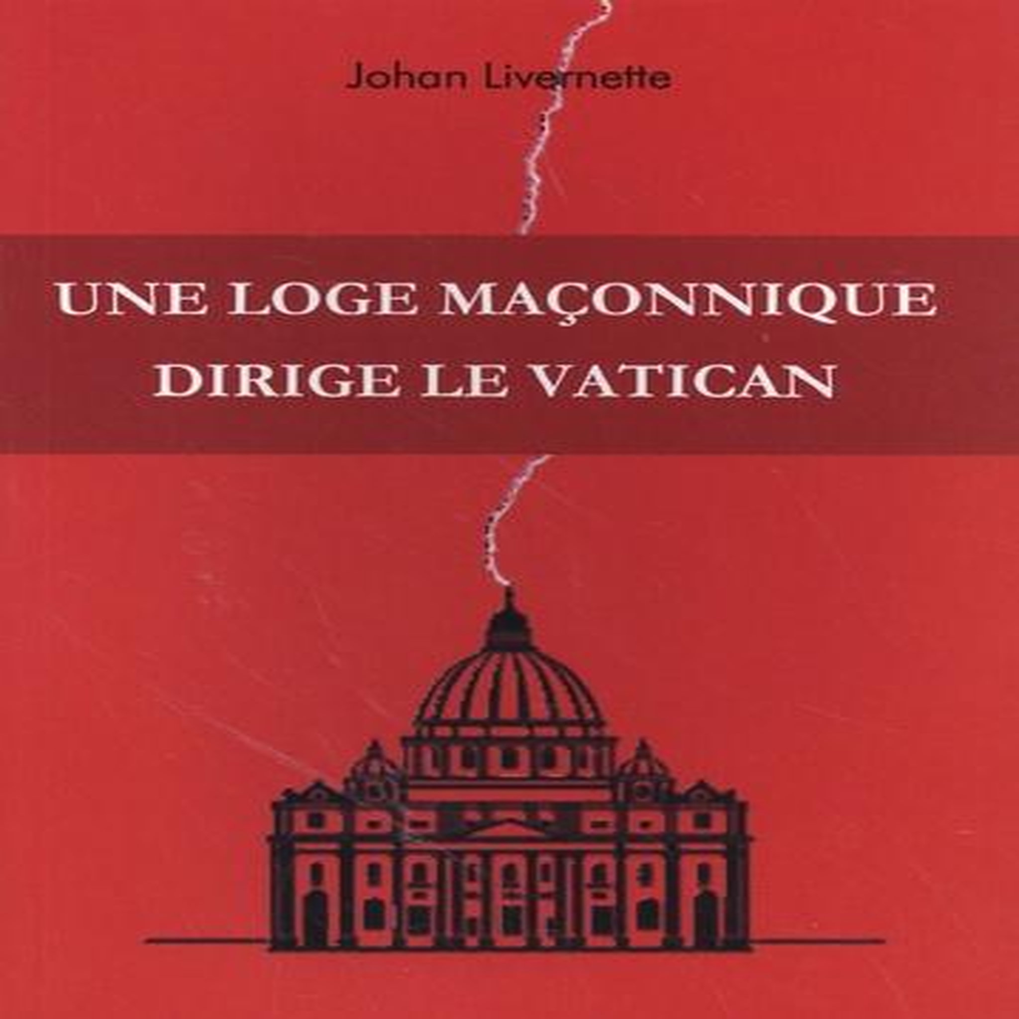UNE LOGE MACONNIQUE DIRIGE LE VATICAN, Livernette Johan