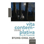 VITA CONTEMPLATIVA OU DE L'INACTIVITE, Han Byung-Chul