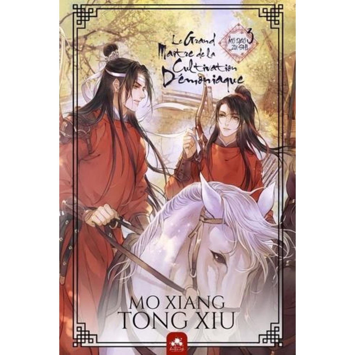 MO DAO ZU SHI - LE GRAND MAITRE DE LA CULTIVATION DEMONIAQUE TOME 3 , Mo Xiang Tong Xiu