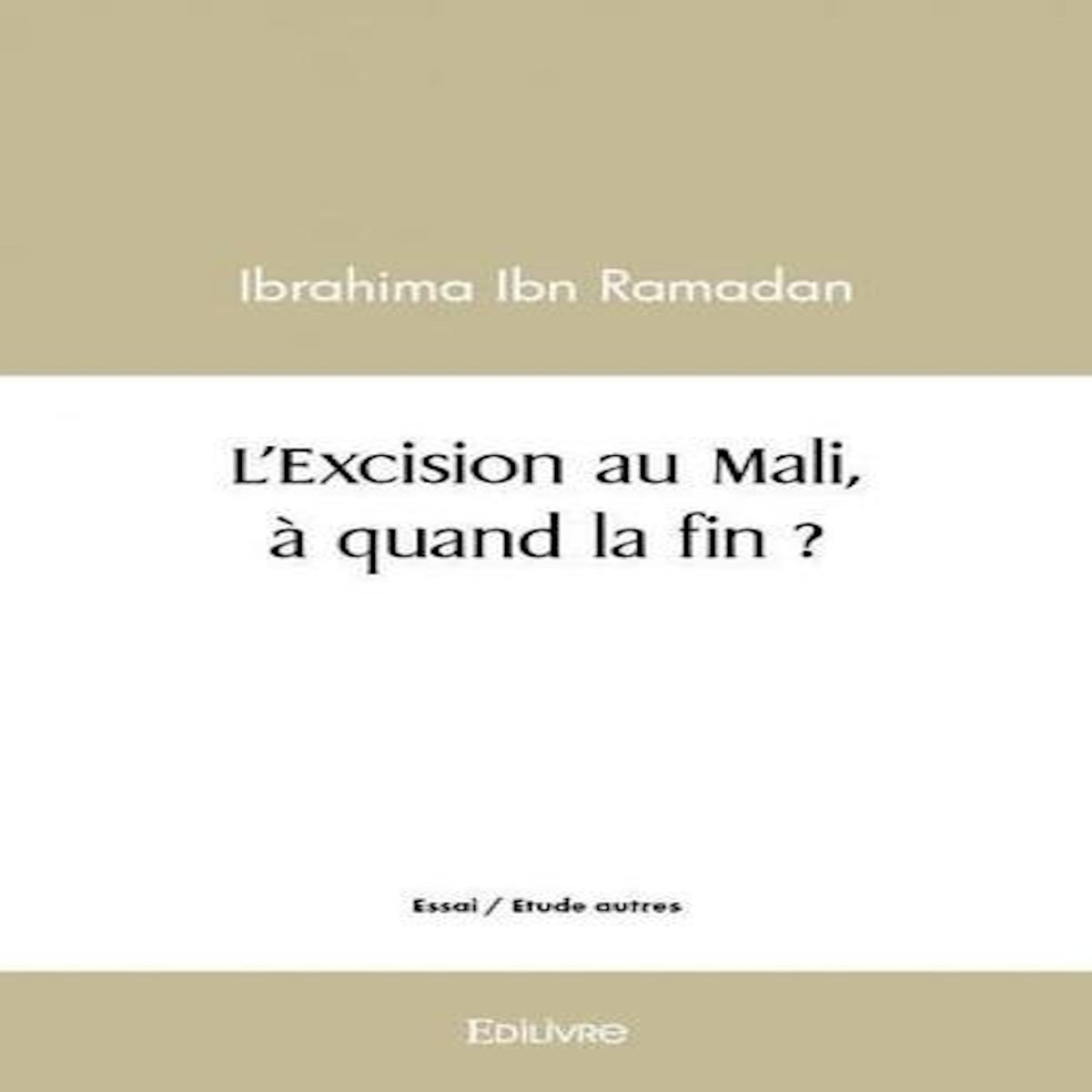 L'EXCISION AU MALI, A QUAND LA FIN ?, Ibn Ramadan ibrahima