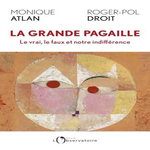 LA GRANDE PAGAILLE. LE VRAI, LE FAUX ET NOTRE INDIFFERENCE, Droit Roger-Pol