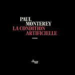 LA CONDITION ARTIFICIELLE, Monterey Paul