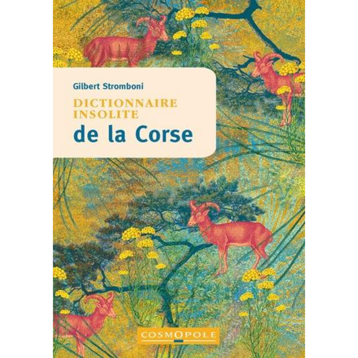 DICTIONNAIRE INSOLITE DE LA CORSE. 2E EDITION, Stromboni Gilbert