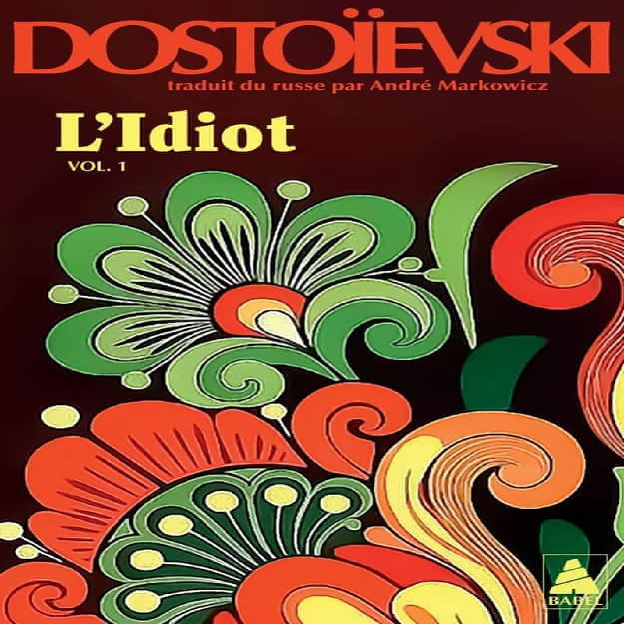 L'IDIOT. VOLUME 1, LIVRES 1 ET 2, Dostoïevski Fédor Mikhaïlovitch