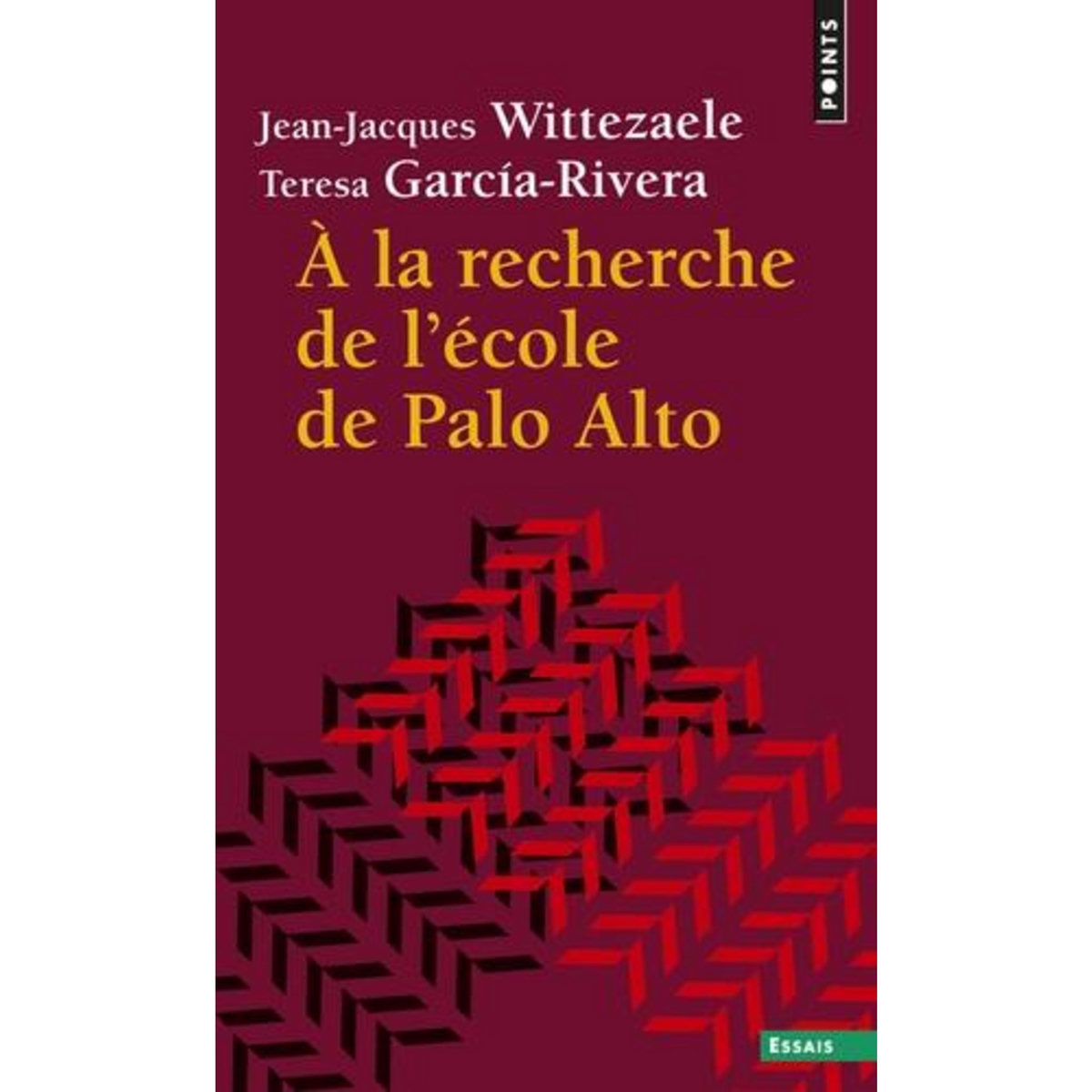 A LA RECHERCHE DE L'ECOLE DE PALO ALTO, Wittezaele Jean-Jacques