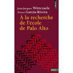 A LA RECHERCHE DE L'ECOLE DE PALO ALTO, Wittezaele Jean-Jacques