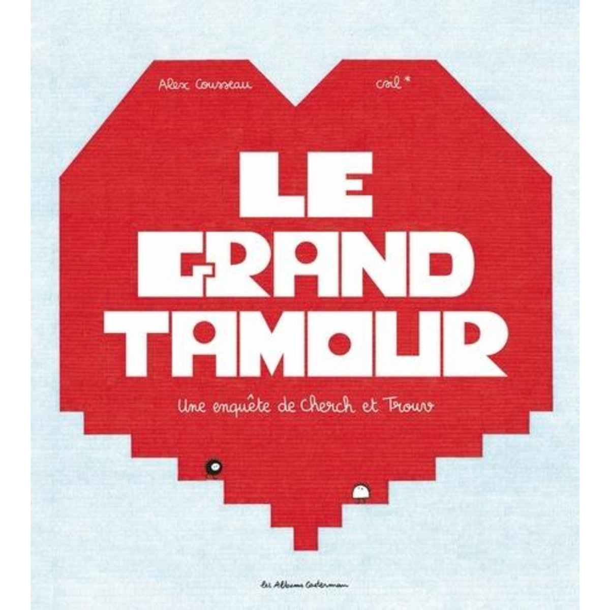 LE GRAND TAMOUR. UNE ENQUETE DE CHERCH ET TROUV, Cousseau Alex