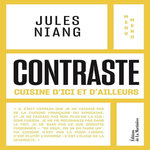 CONTRASTE. CUISINE D'ICI ET D'AILLEURS, Niang Jules