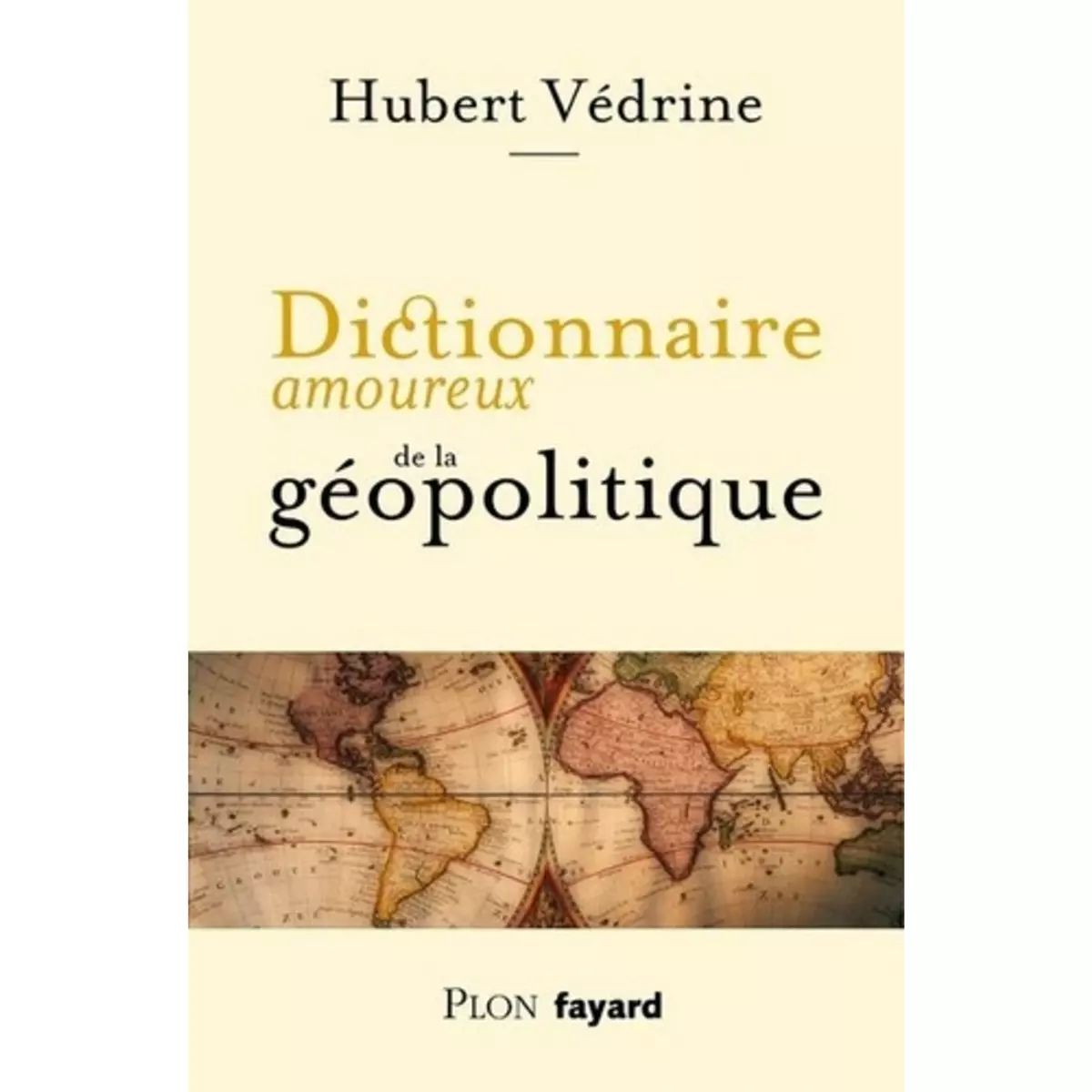  DICTIONNAIRE AMOUREUX DE LA GEOPOLITIQUE, Védrine Hubert