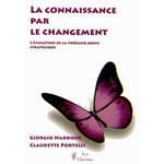 LA CONNAISSANCE PAR LE CHANGEMENT. L'EVOLUTION DE LA THERAPIE STRATEGIQUE BREVE, Nardone Giorgio