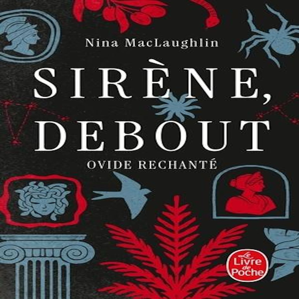 SIRENE, DEBOUT. OVIDE RECHANTE, MacLaughlin Nina