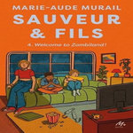 SAUVEUR & FILS SAISON 4 : WELCOME TO ZOMBILAND !, Murail Marie-Aude