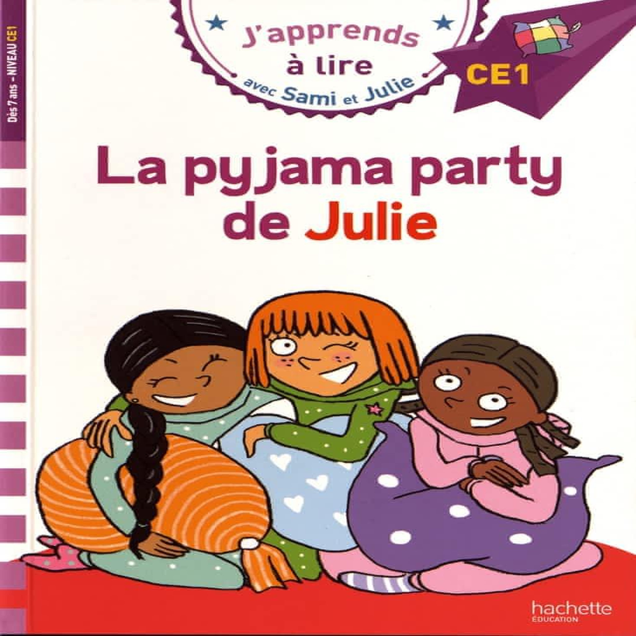 J'APPRENDS A LIRE AVEC SAMI ET JULIE : LA PYJAMA PARTY DE JULIE. NIVEAU CE1, Massonaud Emmanuelle