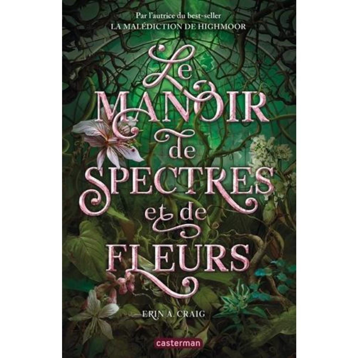 LE MANOIR DE SPECTRES ET DE FLEURS, Craig Erin A.