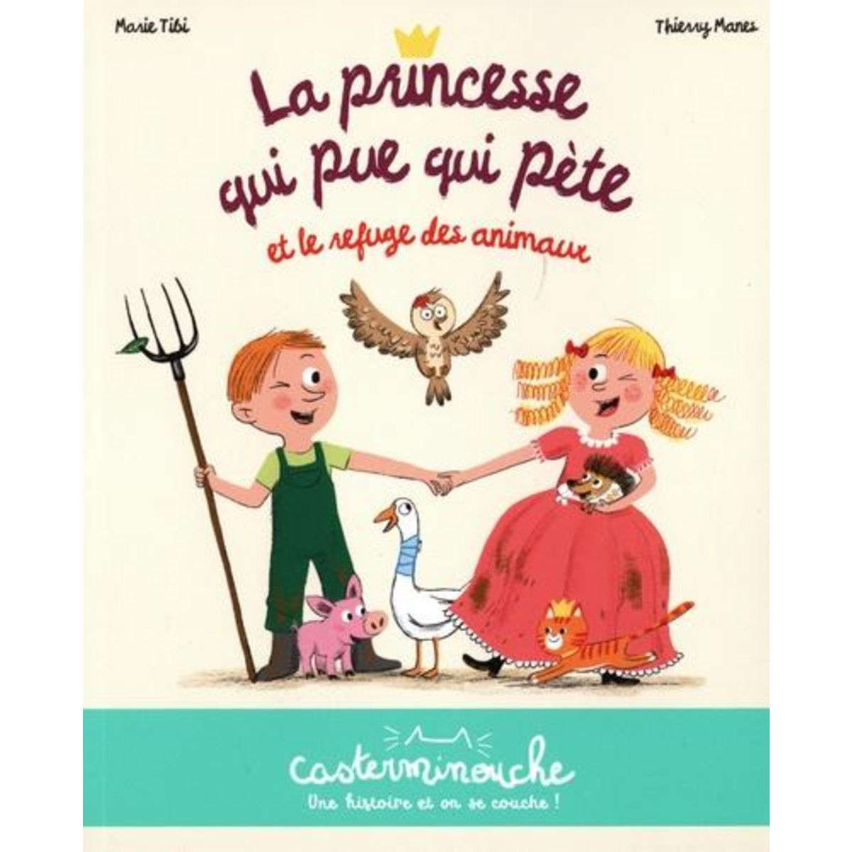 LA PRINCESSE QUI PUE QUI PETE : LA PRINCESSE QUI PUE QUI PETE ET LE REFUGE DES ANIMAUX, Tibi Marie