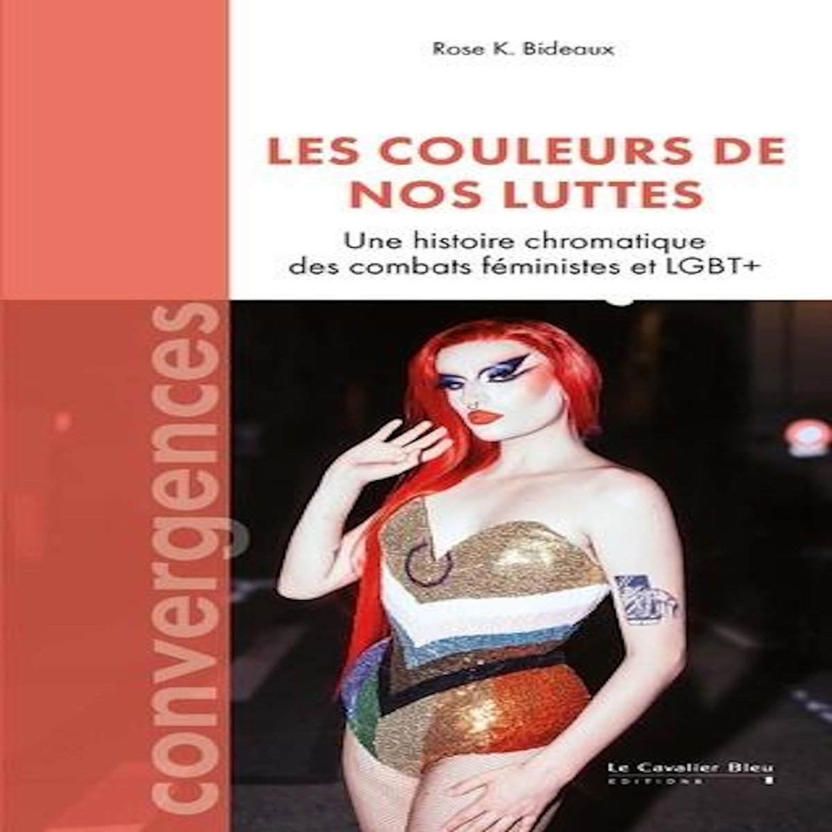 LA COULEUR DE NOS LUTTES. UNE HISTOIRE CHROMATIQUE DES COMBATS FEMINISTES ET LGBT+, Bideaux Rose K.