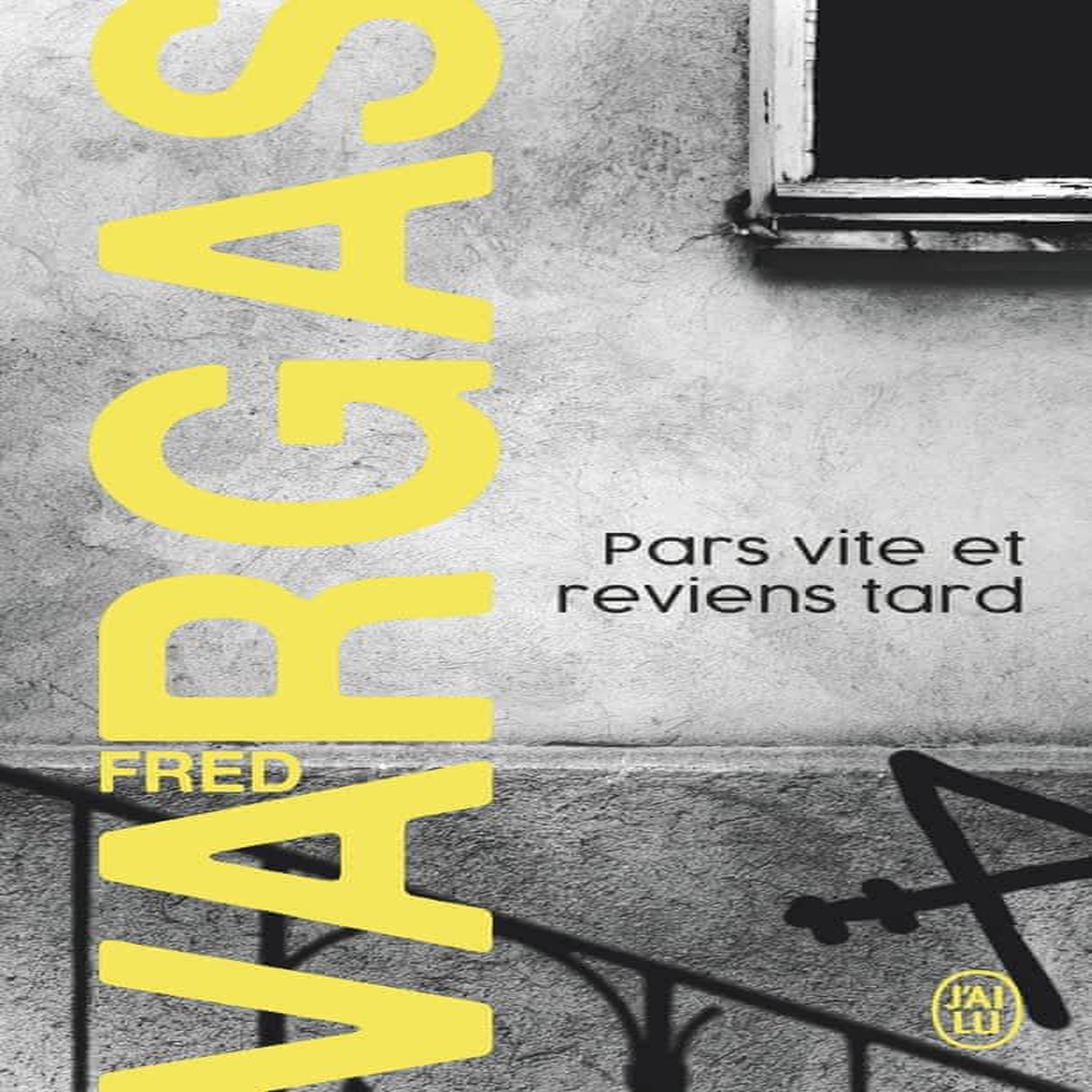 UNE ENQUETE DU COMMISSAIRE ADAMSBERG : PARS VITE ET REVIENS TARD, Vargas Fred
