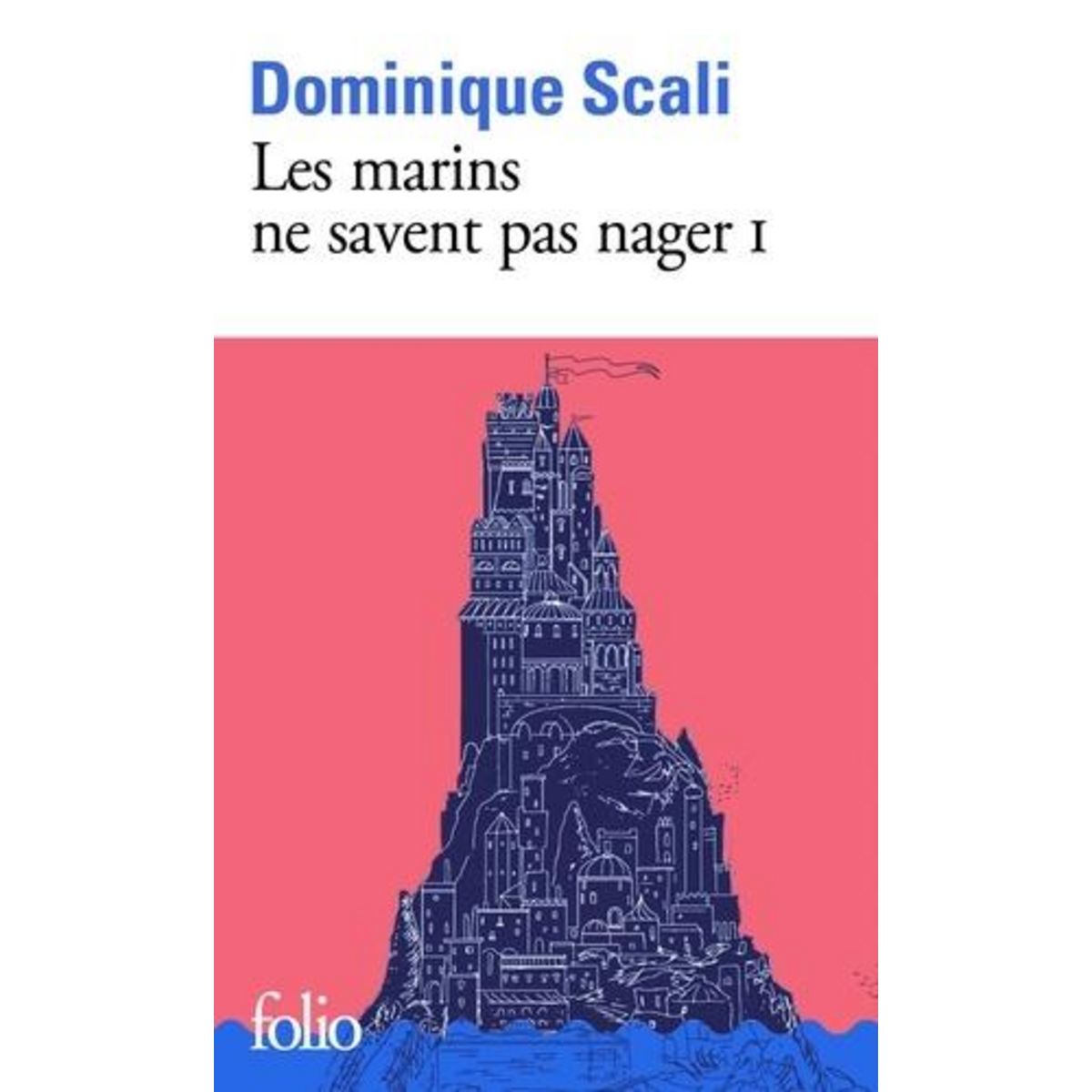 LES MARINS NE SAVENT PAS NAGER TOME 1 , Scali Dominique