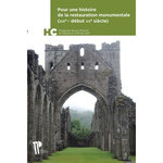 POUR UNE HISTOIRE DE LA RESTAURATION MONUMENTALE (XIXE - DEBUT XXE SIECLE). UN MANIFESTE POUR LE TEMPS PRESENT, Phalip Bruno