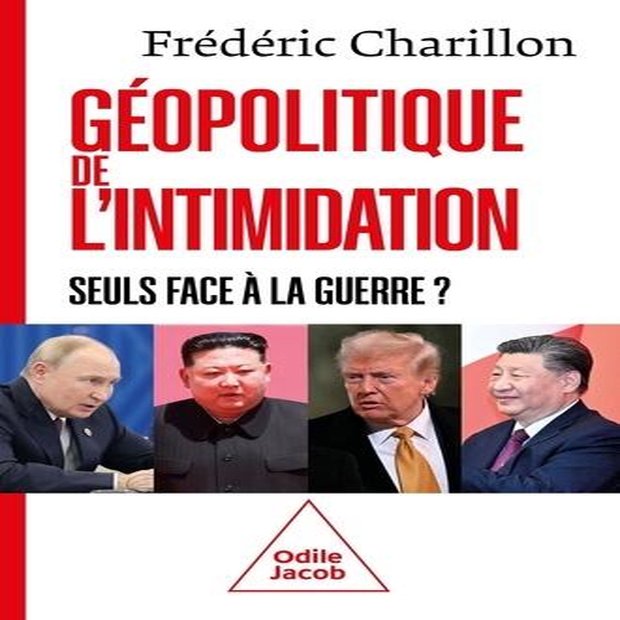 GEOPOLITIQUE DE L'INTIMIDATION. SEULS FACE A LA GUERRE ?, Charillon Frédéric