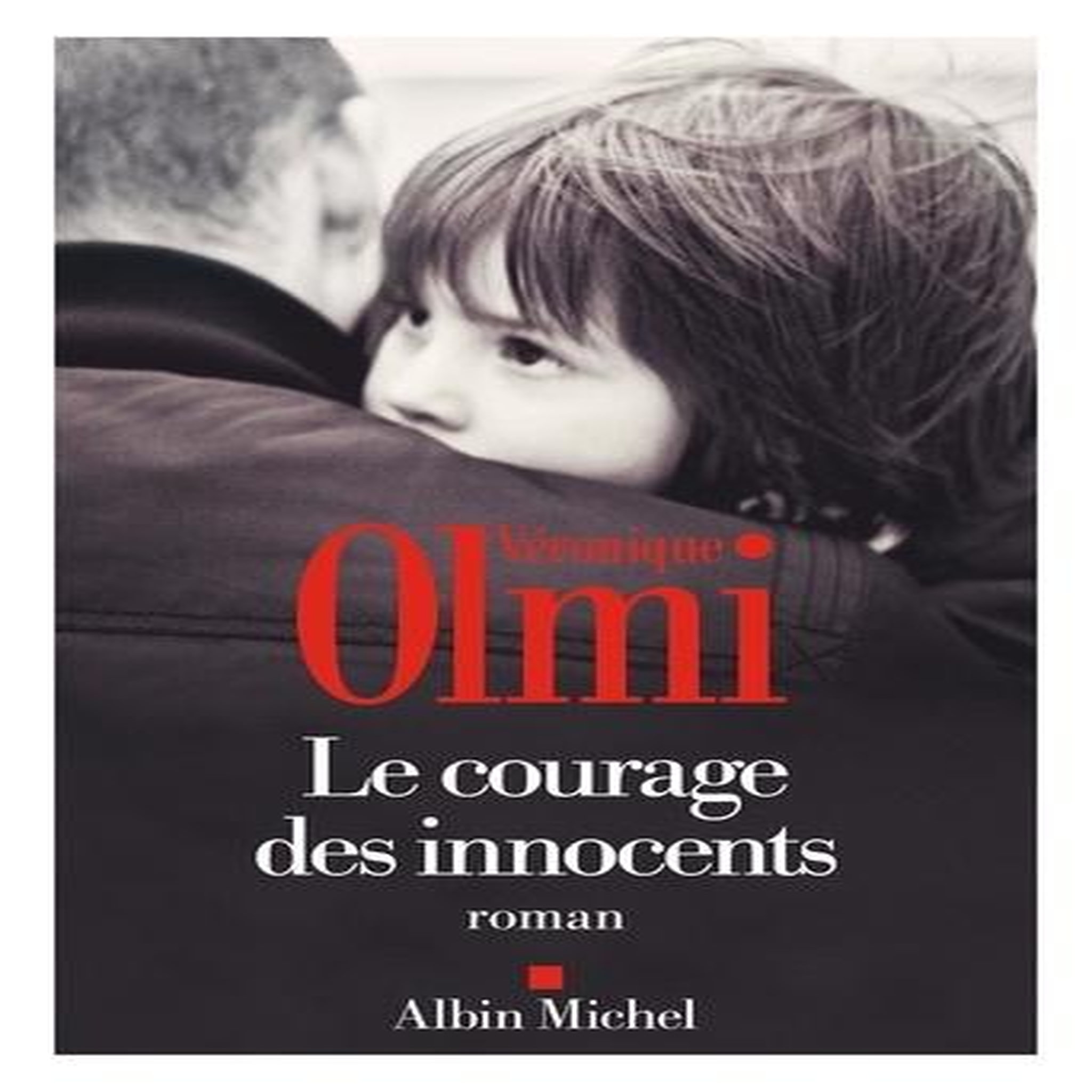LE COURAGE DES INNOCENTS, Olmi Véronique