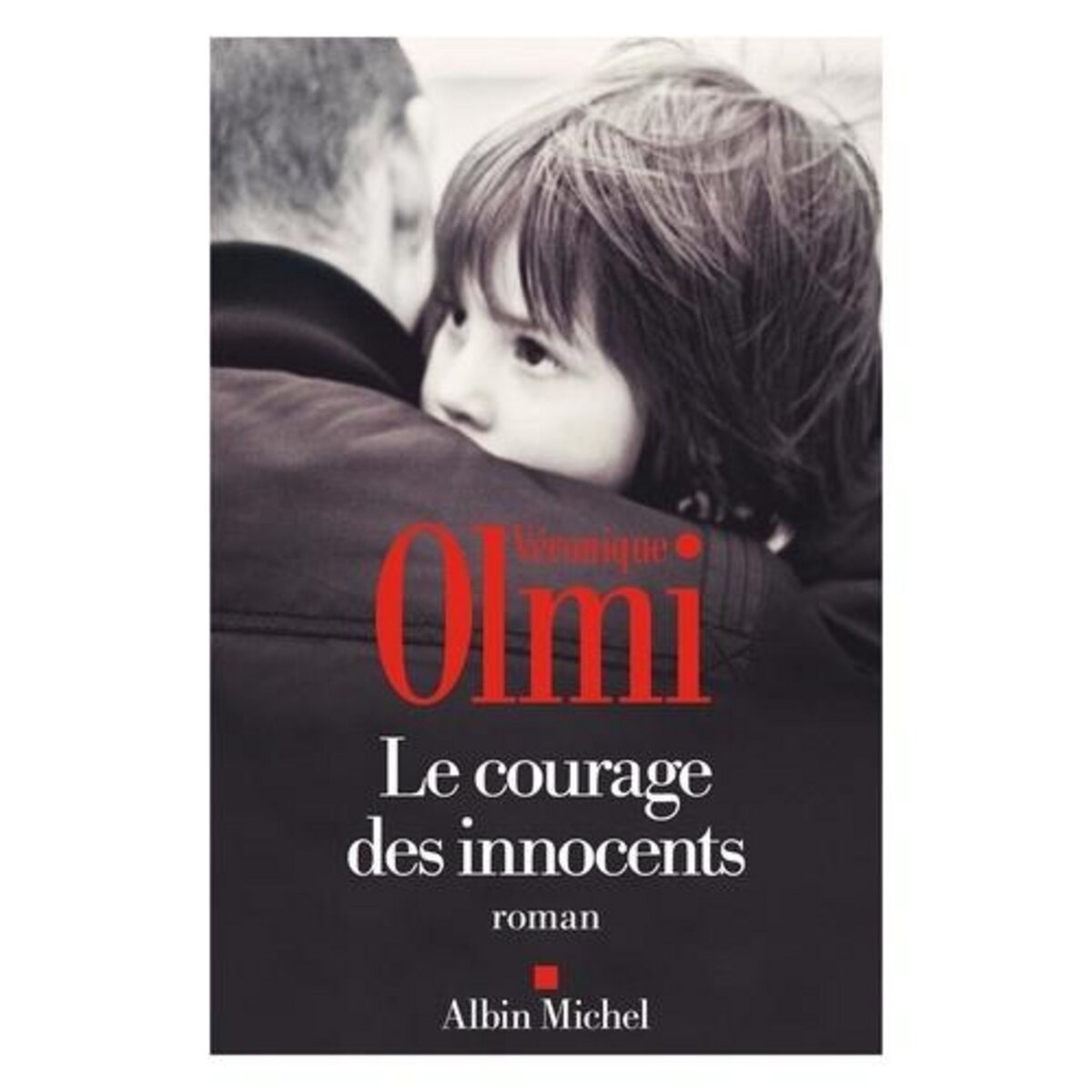 LE COURAGE DES INNOCENTS, Olmi Véronique