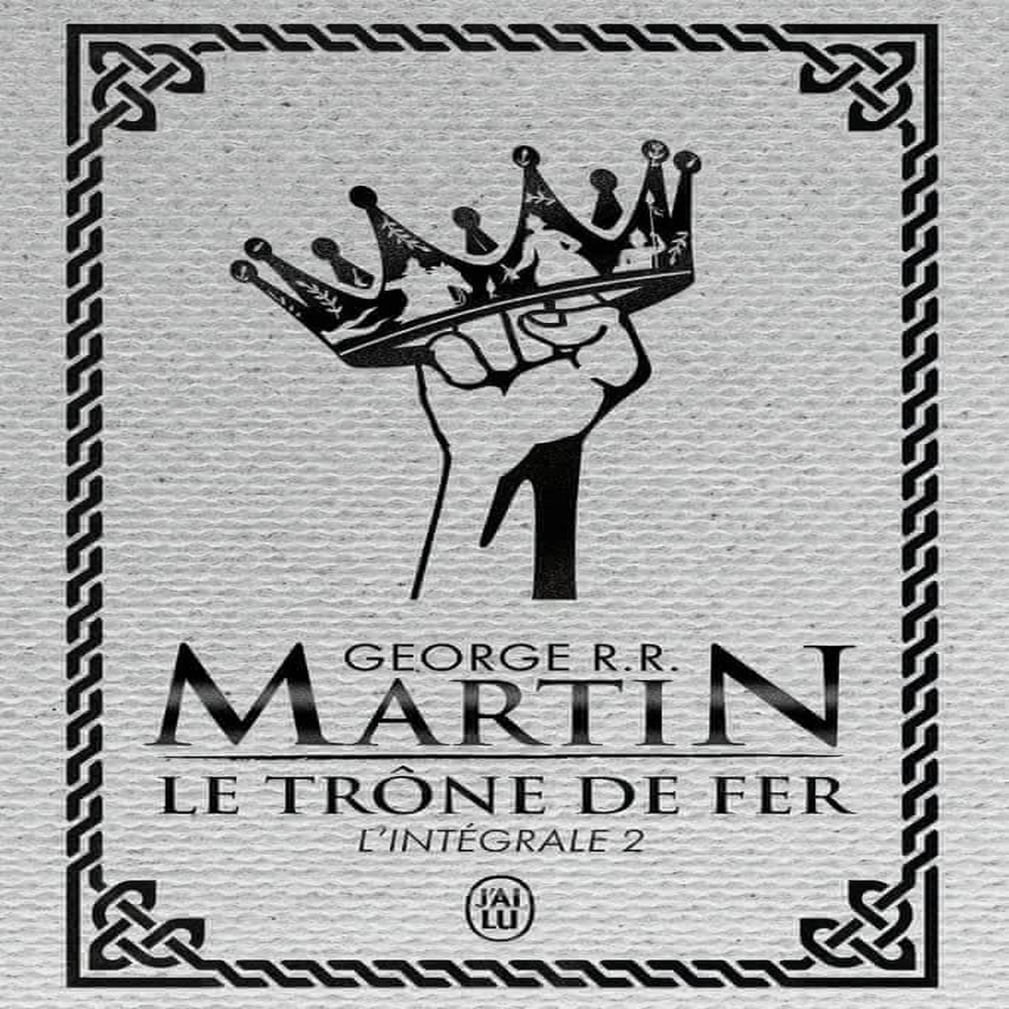 LE TRONE DE FER (A GAME OF THRONES) INTEGRALE TOME 2 . EDITION DE LUXE, Martin George R. R.