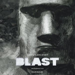 BLAST INTEGRALE 2 : TOME 3, LA TETE LA PREMIERE ; TOME 4, POURVU QUE LES BOUDDHISTES SE TROMPENT, Larcenet Manu
