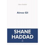 AIMEZ GIL, Haddad Shane