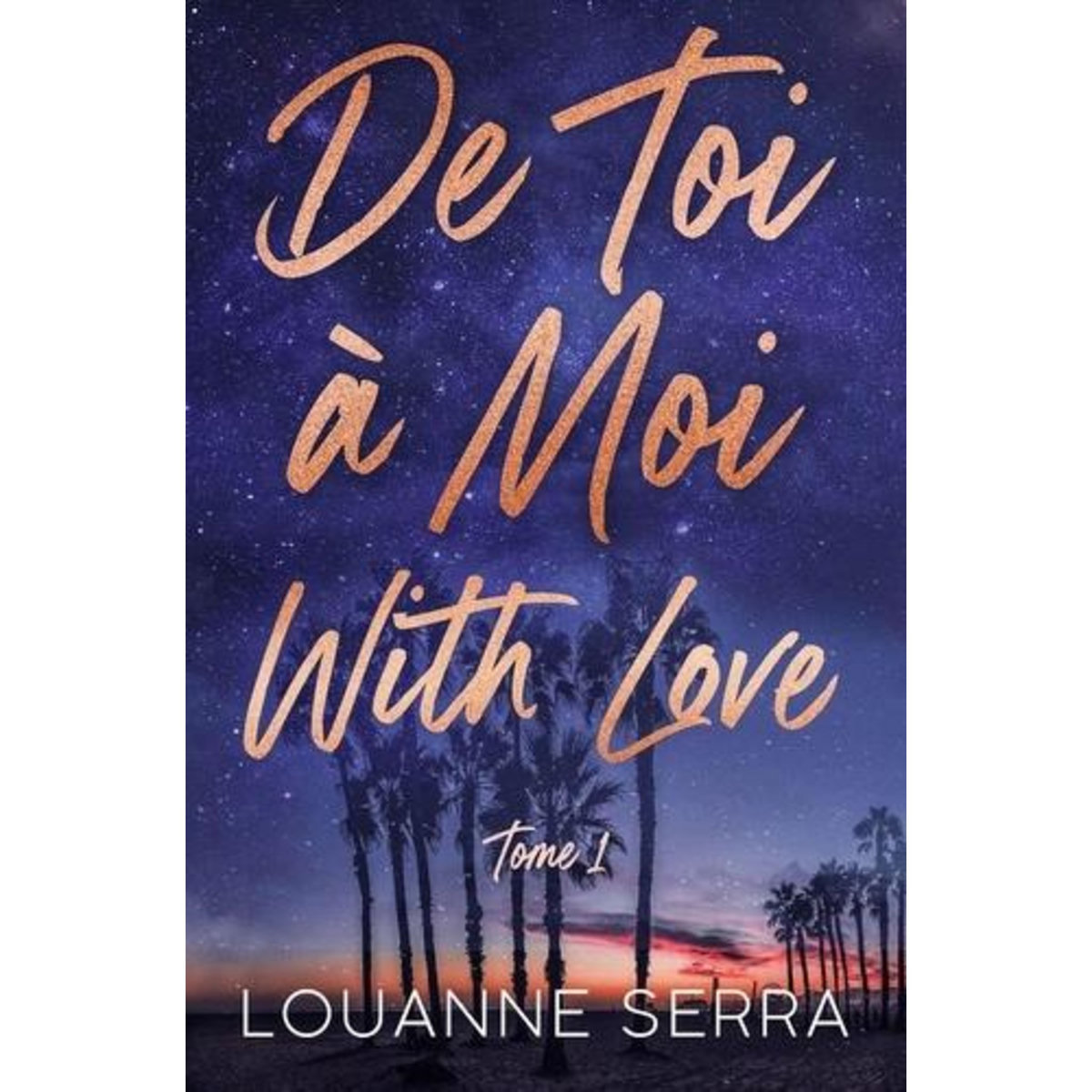 DE TOI A MOI (WITH LOVE) TOME 1 , Serra Louanne