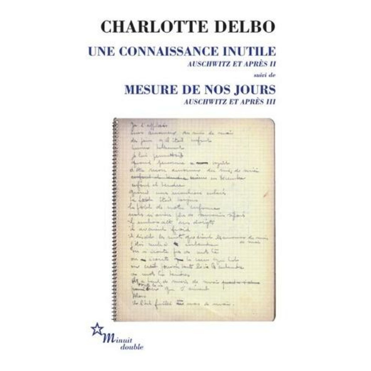 AUSCHWITZ ET APRES TOMES 2 ET 3 : UNE CONNAISSANCE INUTILE ; MESURE DE JOURS, Delbo Charlotte