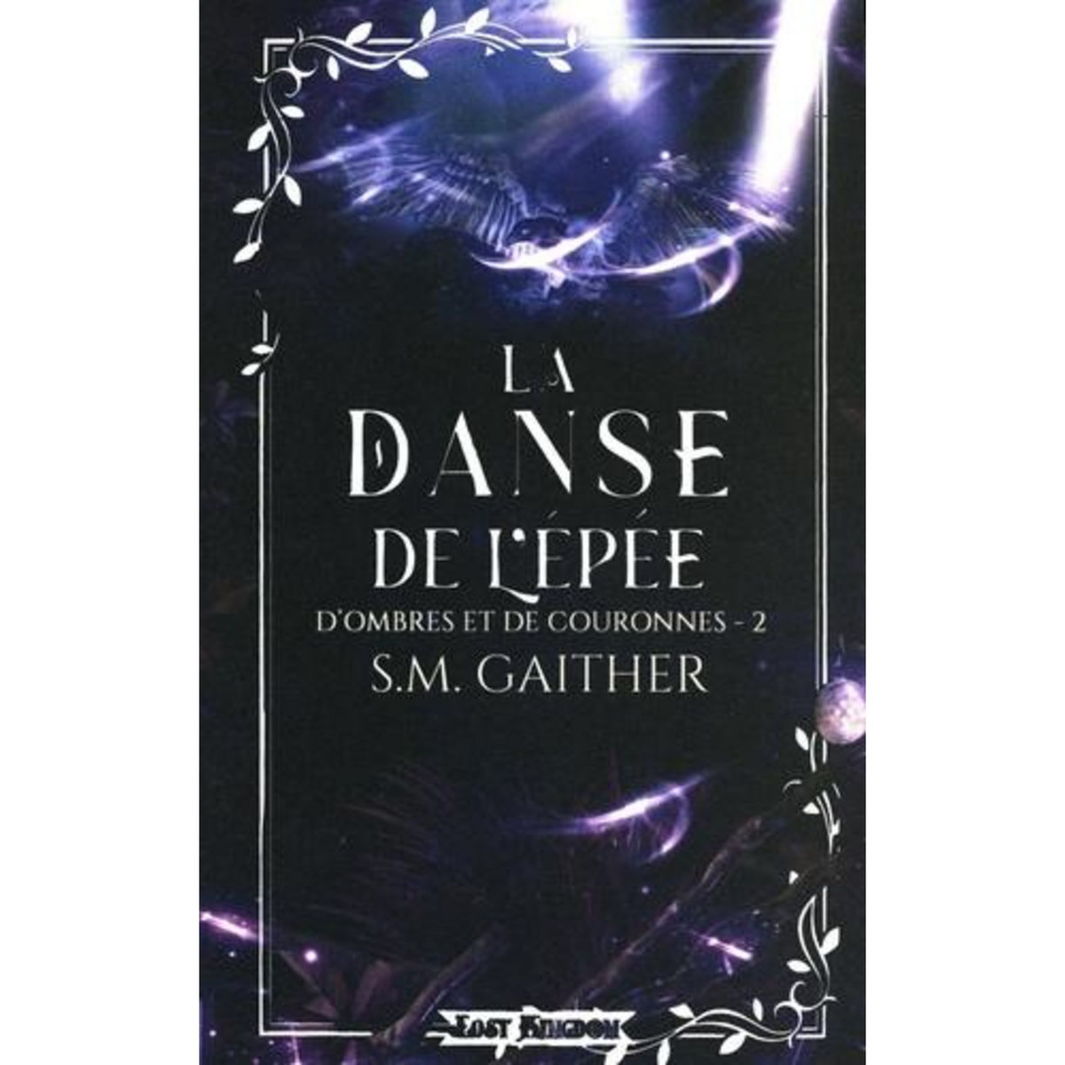 D'OMBRES ET DE COURONNES TOME 2 : LA DANSE DE L'EPEE, Gaither S.M.