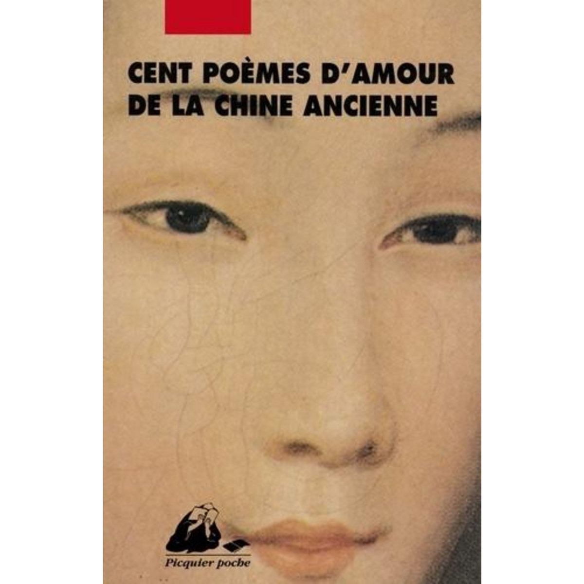 CENT POEMES D'AMOUR DE LA CHINE ANCIENNE, Lévy André