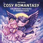COSY ROMANTASY. COLORIAGES MAGIQUES ET ROMANTIQUES, Jade Summer