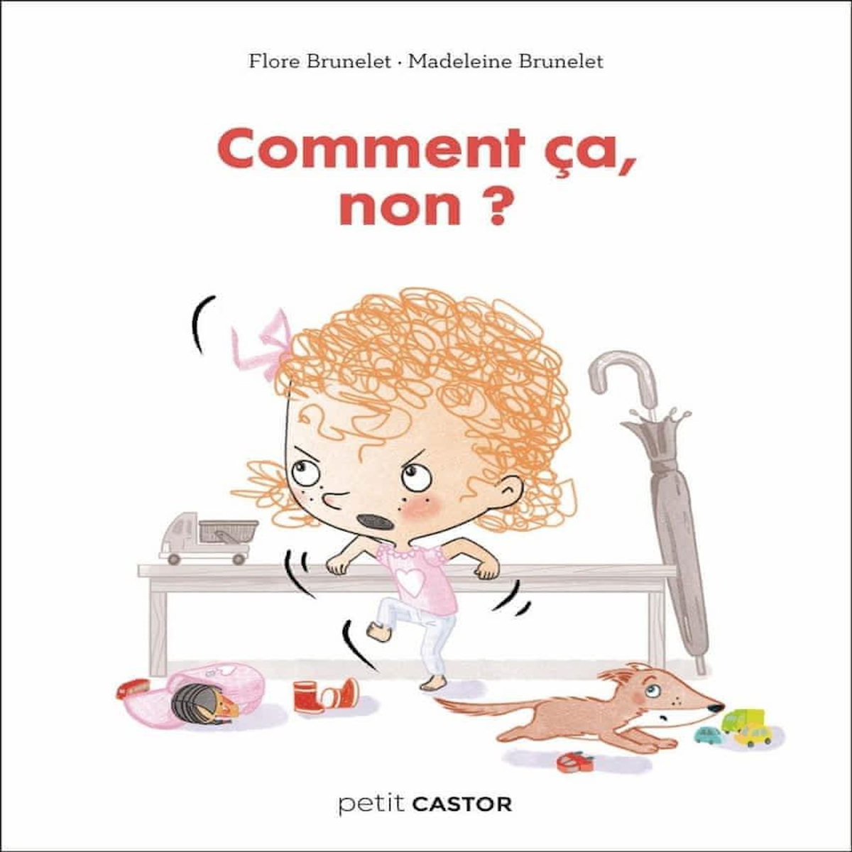 LES ANNEES CRECHE : COMMENT CA, NON ?, Brunelet Flore