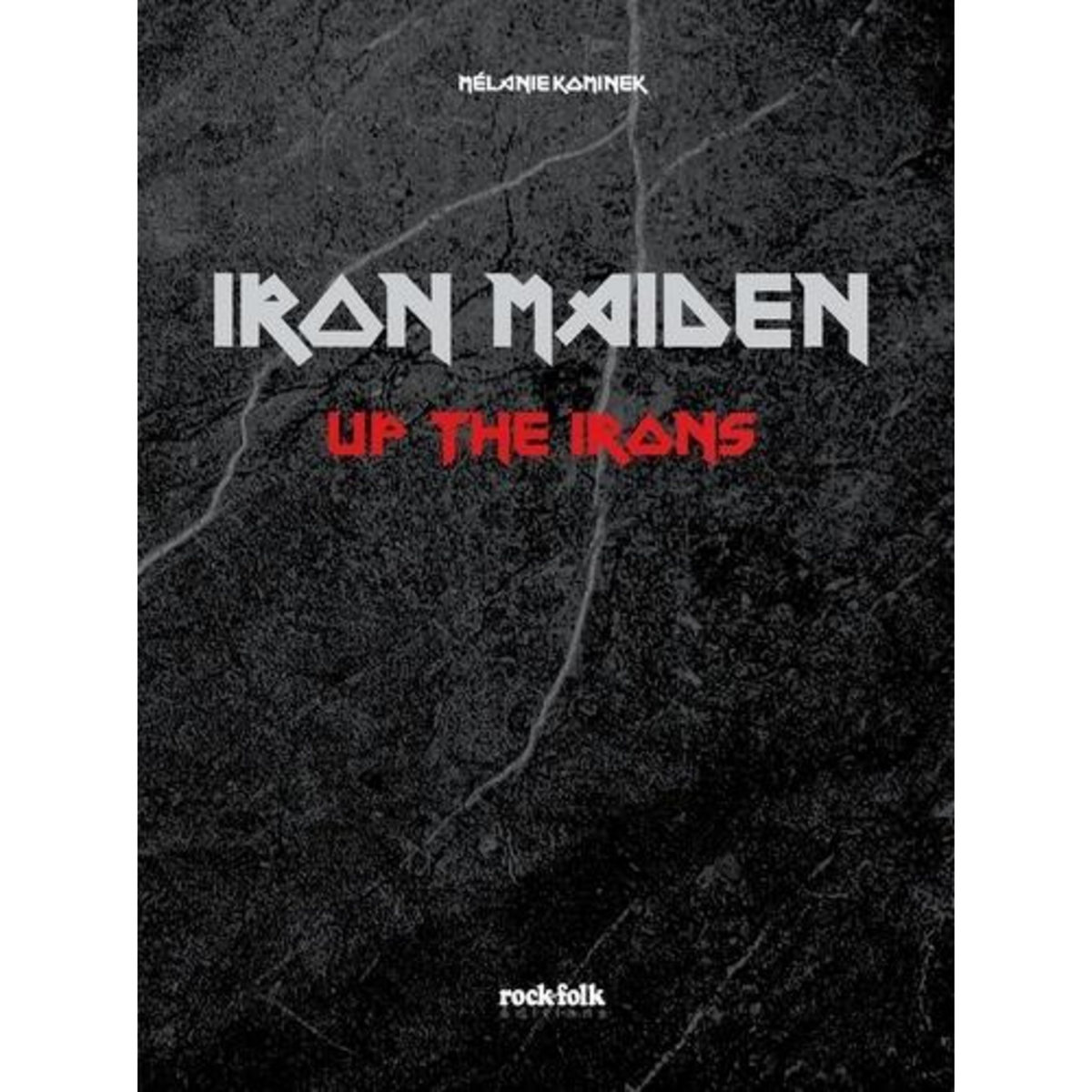 IRON MAIDEN. UP THE IRONS, Kominek Mélanie