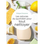 LE PETIT LIVRE DES ASTUCES DU QUOTIDIEN POUR TOUT NETTOYER, Chavanne Philippe