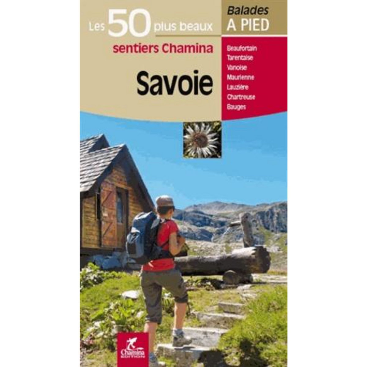 SAVOIE. LES 50 PLUS BEAUX SENTIERS CHAMINA, Chamina