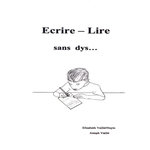 ECRIRE-LIRE. SANS DYS..., Vaillé-Nuyts Elisabeth