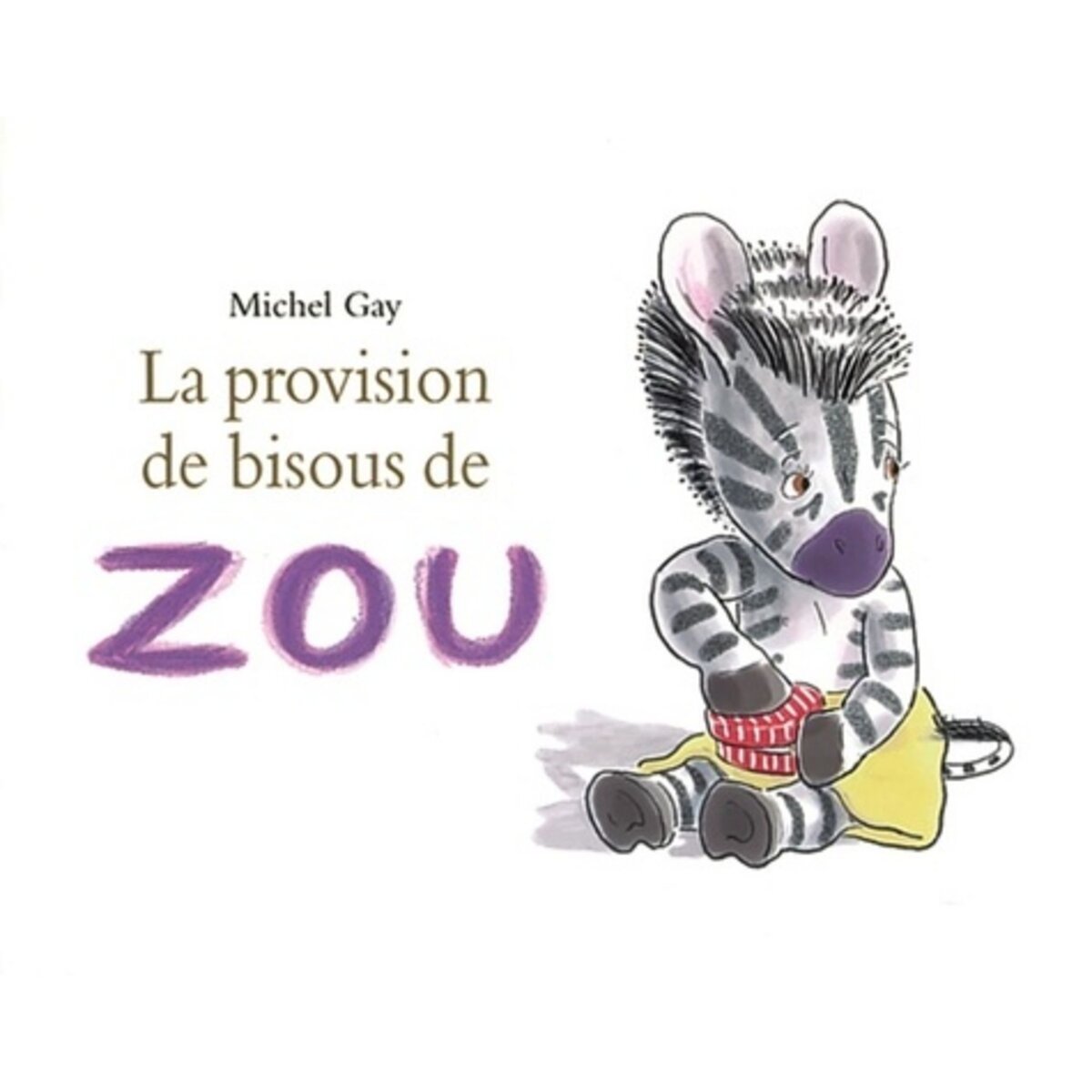  ZOU : LA PROVISION DE BISOUS DE ZOU, Gay Michel