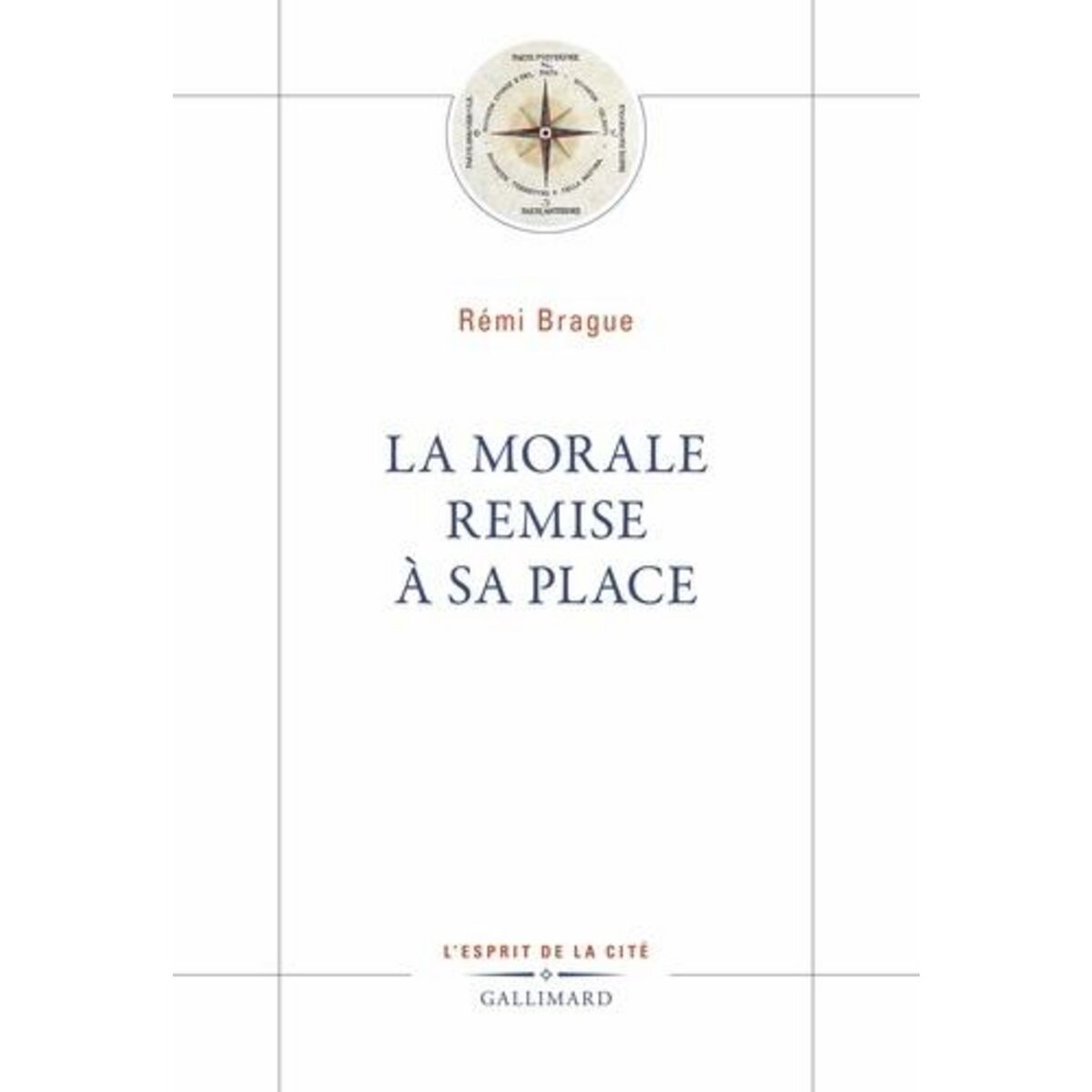 LA MORALE REMISE A SA PLACE, Brague Rémi