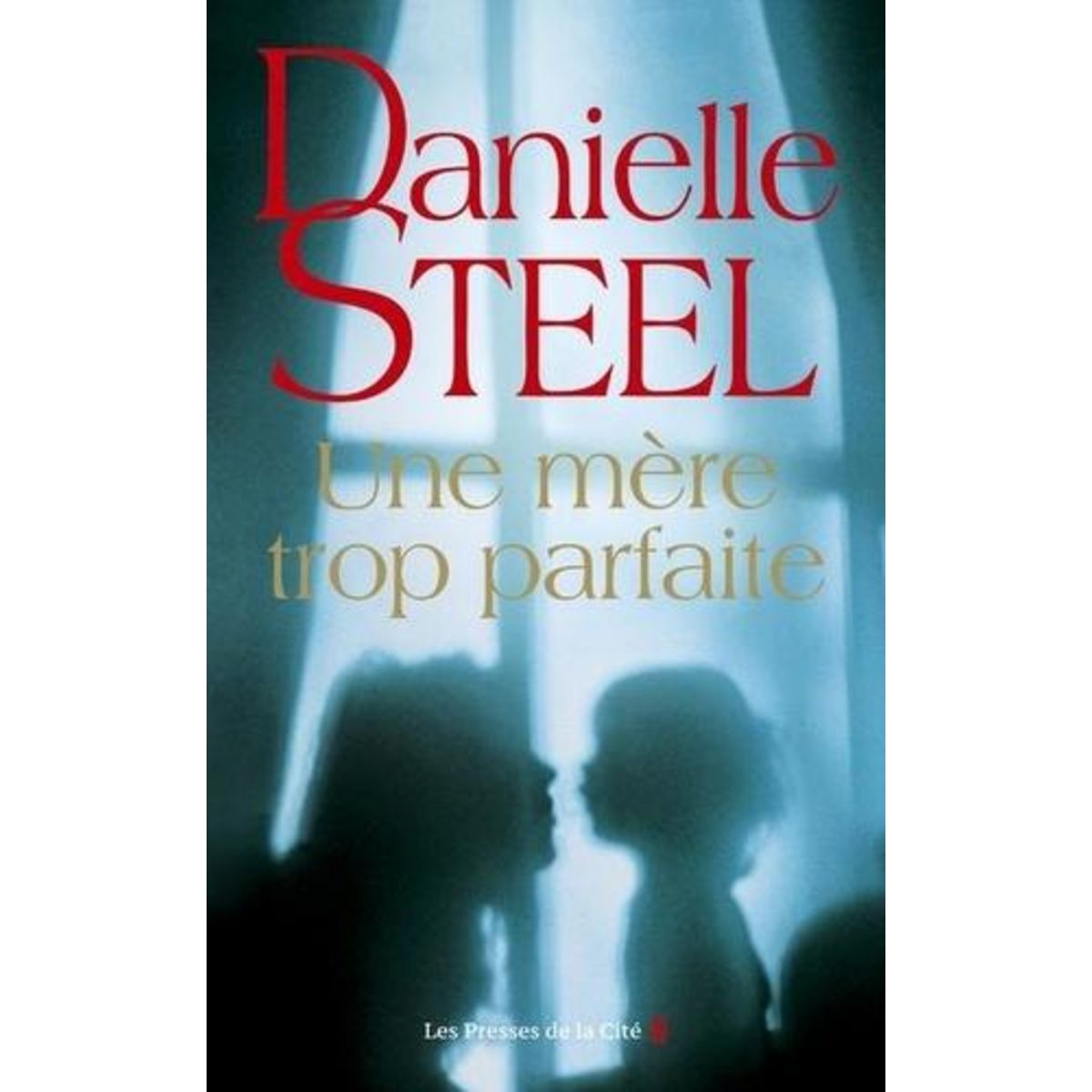 UNE MERE TROP PARFAITE, Steel Danielle