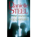 UNE MERE TROP PARFAITE, Steel Danielle