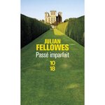 PASSE IMPARFAIT, Fellowes Julian