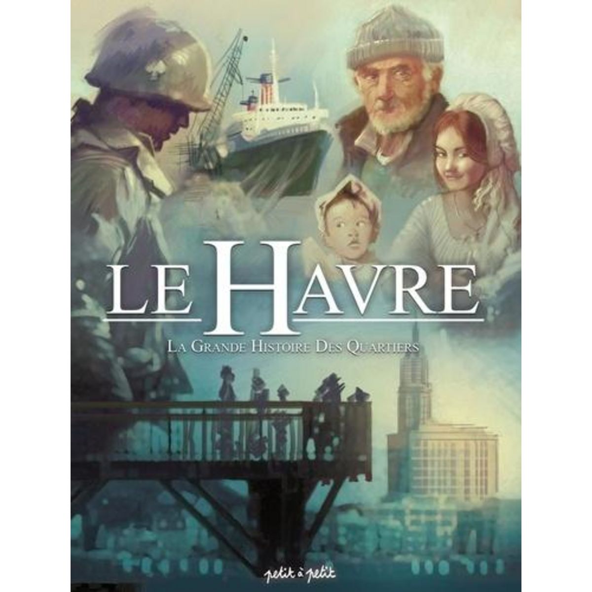 LE HAVRE TOME 3 : LA GRANDE HISTOIRE DES QUARTIERS, Delahaye Dominique