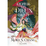 DEFIER LES DIEUX CRUELS. EDITION COLLECTOR, Chang Molly X.