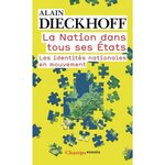 LA NATION DANS TOUS SES ETATS. LES IDENTITES NATIONALES EN MOUVEMENT, Dieckhoff Alain