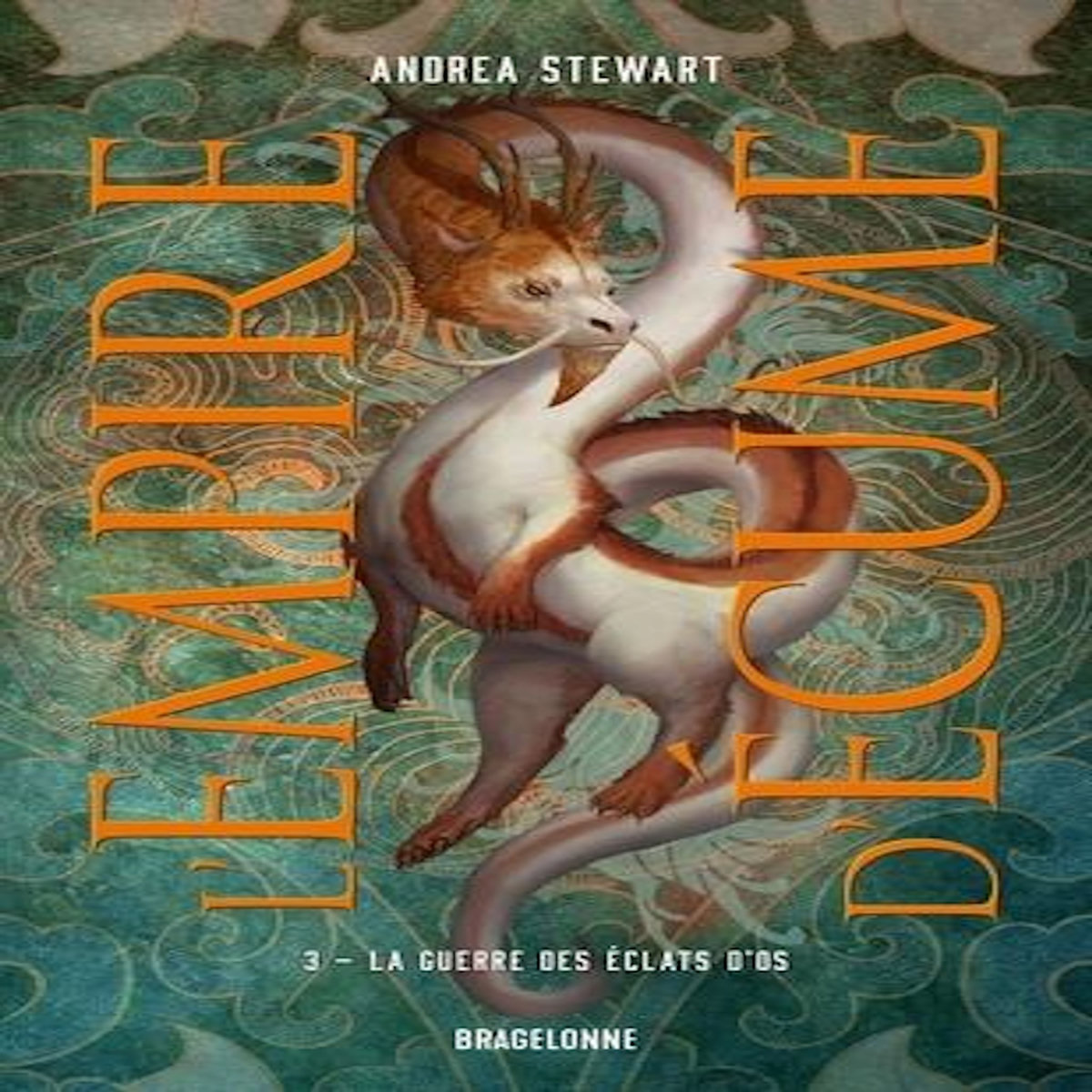 L'EMPIRE D'ECUME TOME 3 : LA GUERRE DES ECLATS D'OS, Stewart Andrea